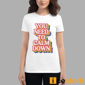 You Need To Calm Down Pride Shirt