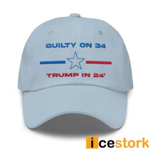 Donald Trump Guilty On 34 Trump In 24 Embroidered Cap