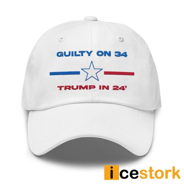 Donald Trump Guilty On 34 Trump In 24 Embroidered Cap